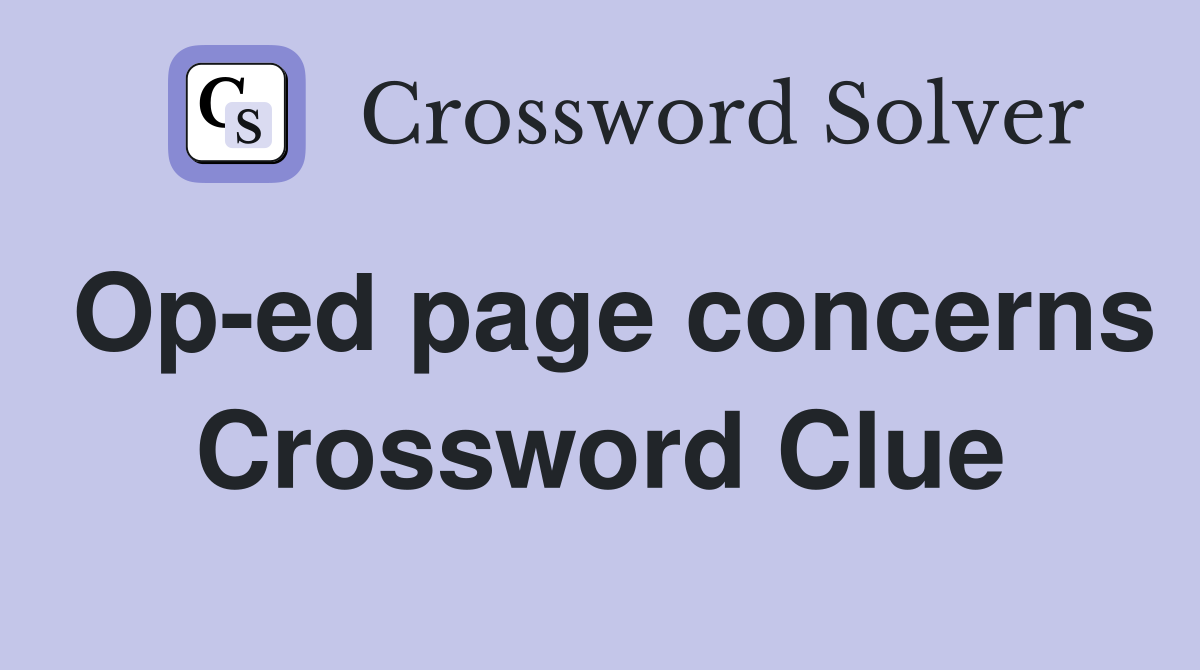 Op-ed page concerns Crossword Clue