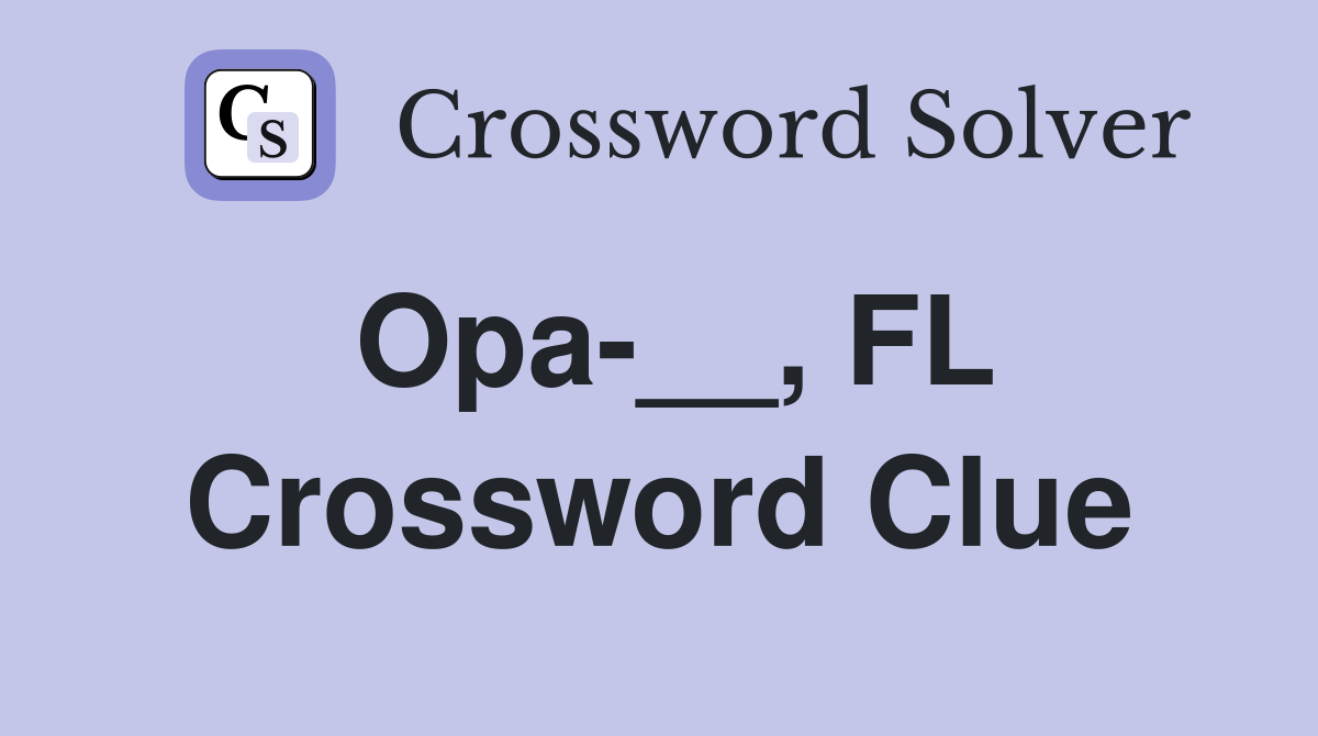 Opa-__, FL Crossword Clue