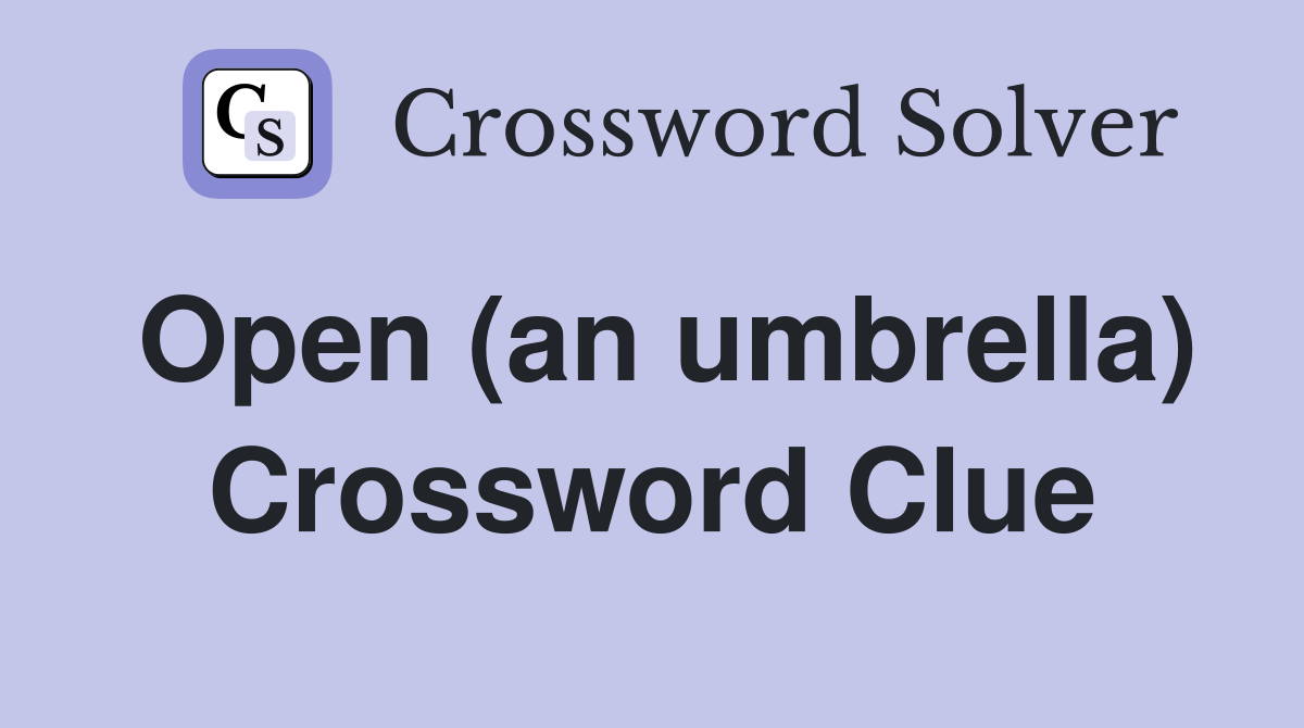 Open (an umbrella) Crossword Clue
