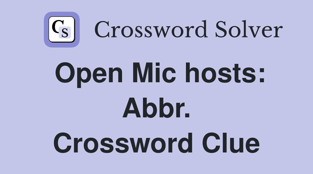 Open Mic hosts: Abbr. Crossword Clue