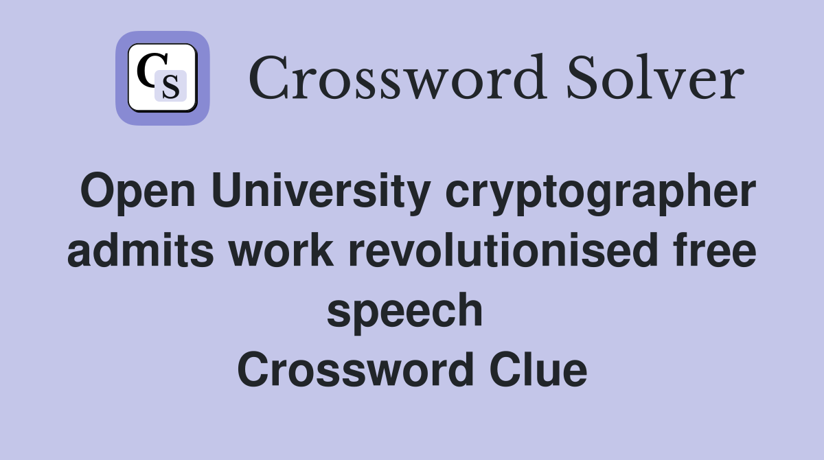 Open University cryptographer admits work revolutionised free speech  Crossword Clue