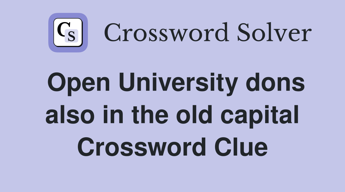 Open University dons also in the old capital Crossword Clue