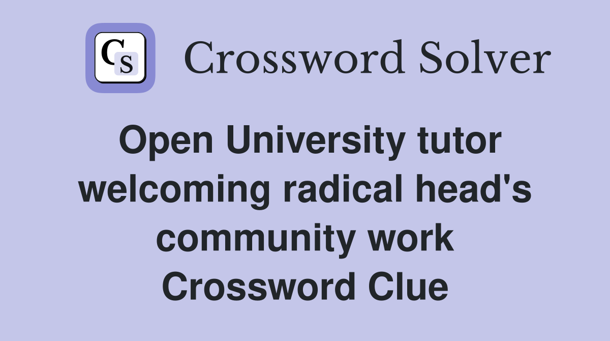 Open University tutor welcoming radical head's community work Crossword Clue