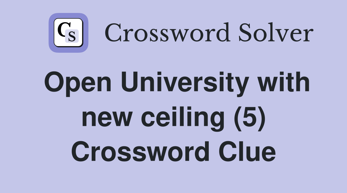Open University with new ceiling (5) Crossword Clue