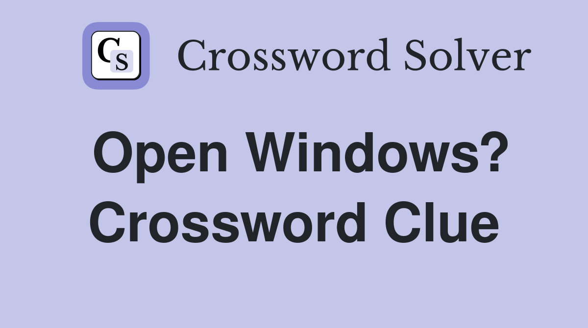Open Windows? Crossword Clue