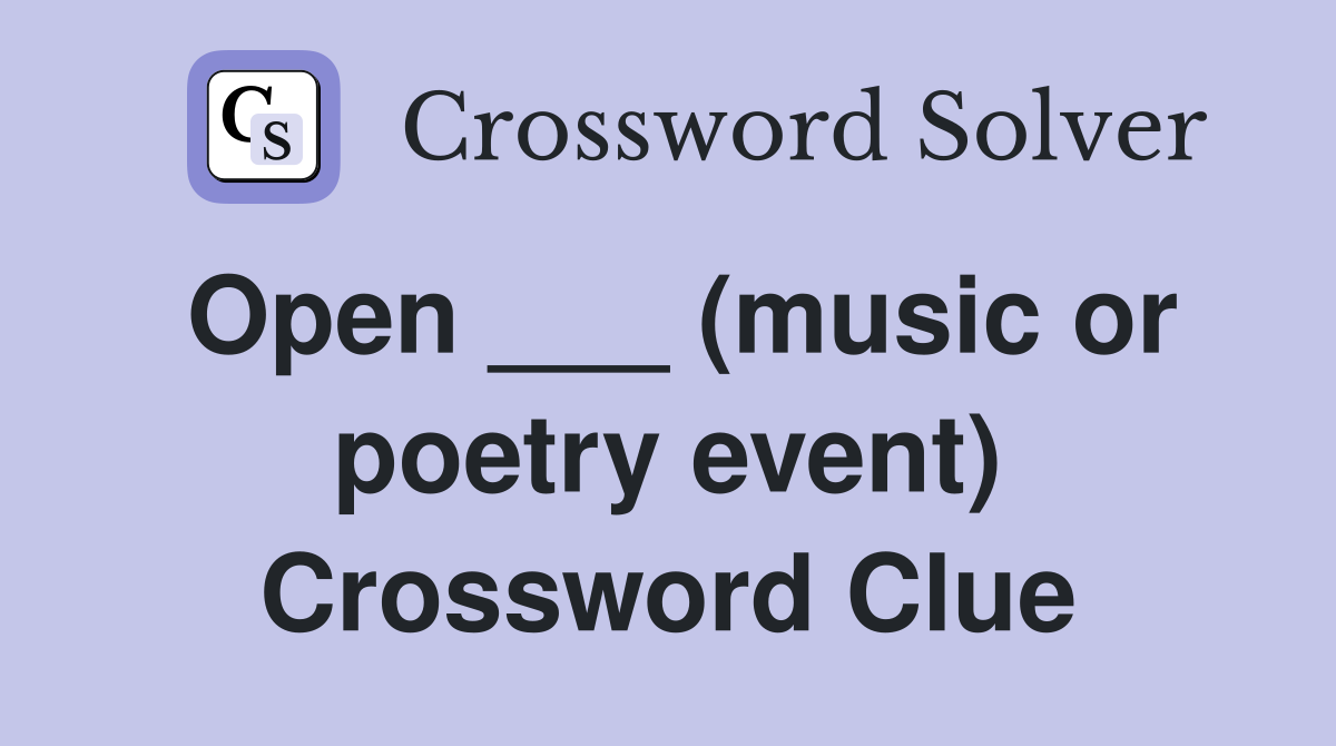 Open ___ (music or poetry event) Crossword Clue