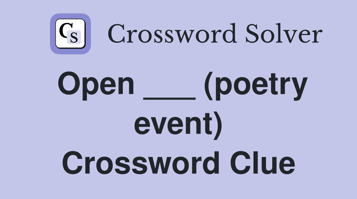 Open ___ (poetry event) Crossword Clue