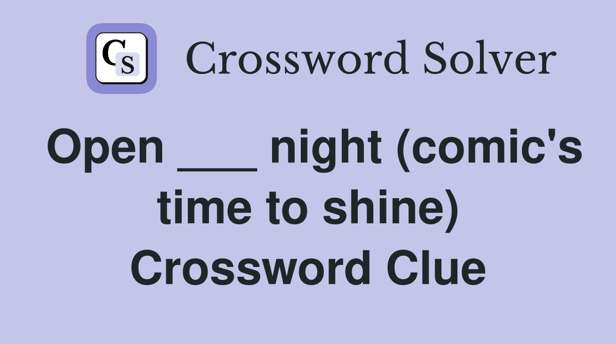 Open ___ night (comic's time to shine) Crossword Clue