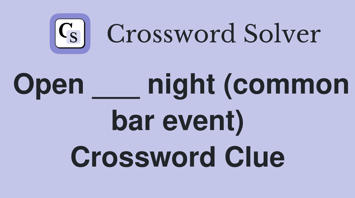 Open ___ night (common bar event) Crossword Clue