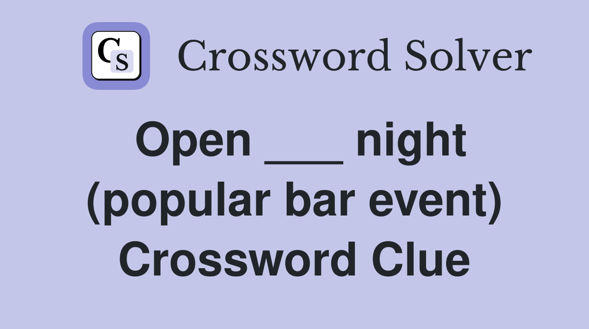 Open ___ night (popular bar event) Crossword Clue