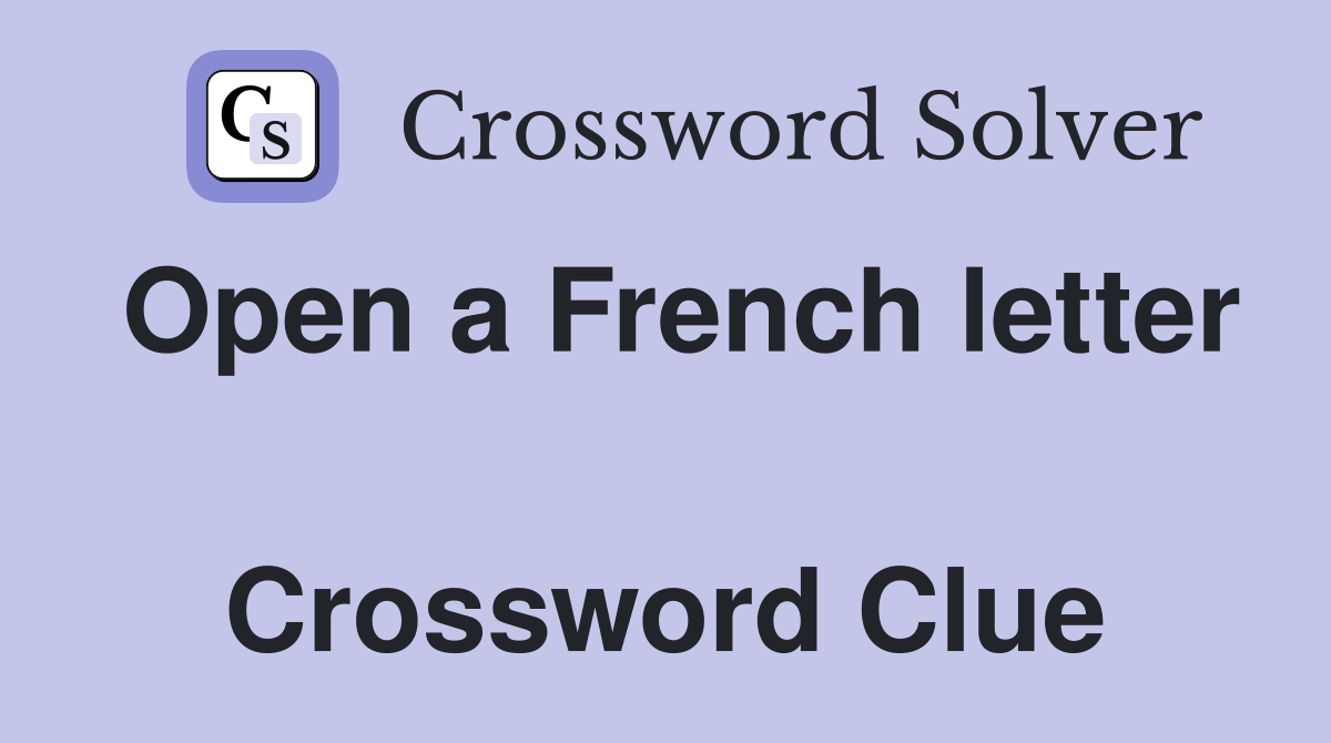 Open a French letter  Crossword Clue