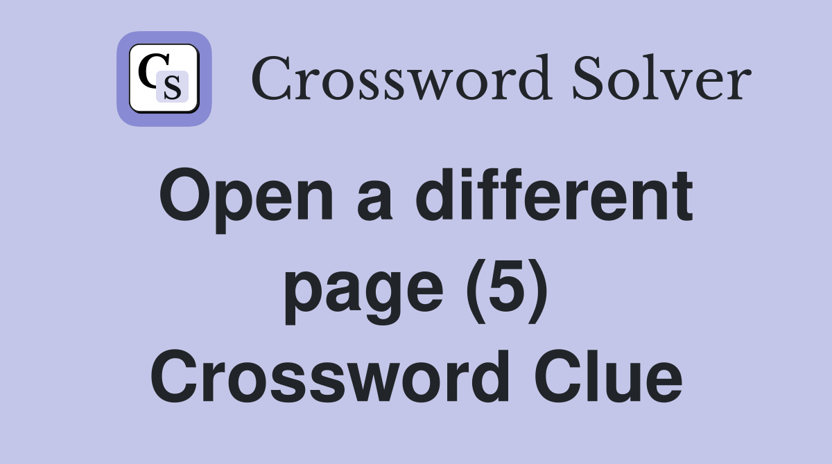 Open a different page (5) Crossword Clue