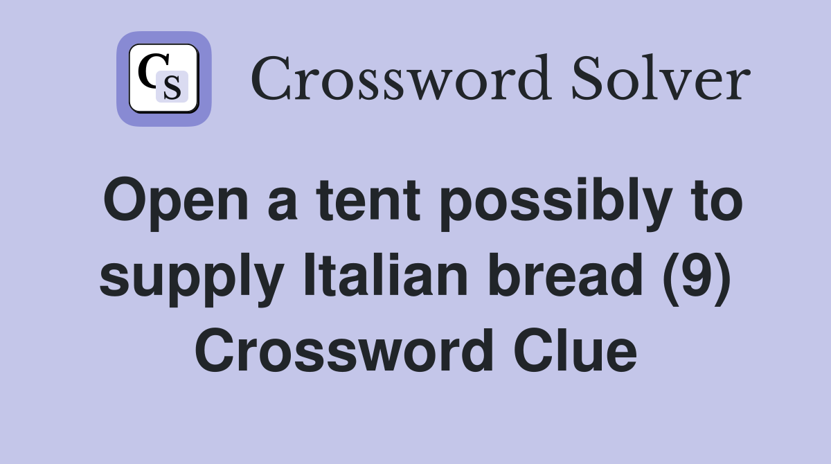 Open a tent possibly to supply Italian bread (9) Crossword Clue