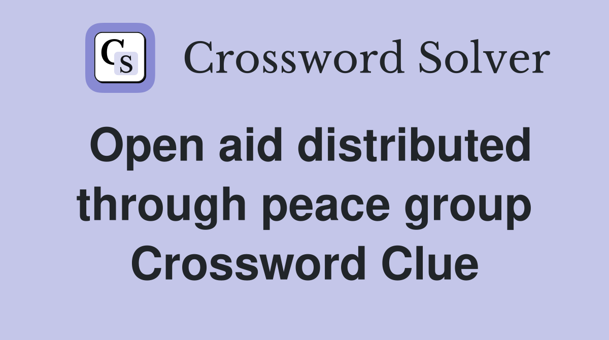 Open aid distributed through peace group Crossword Clue