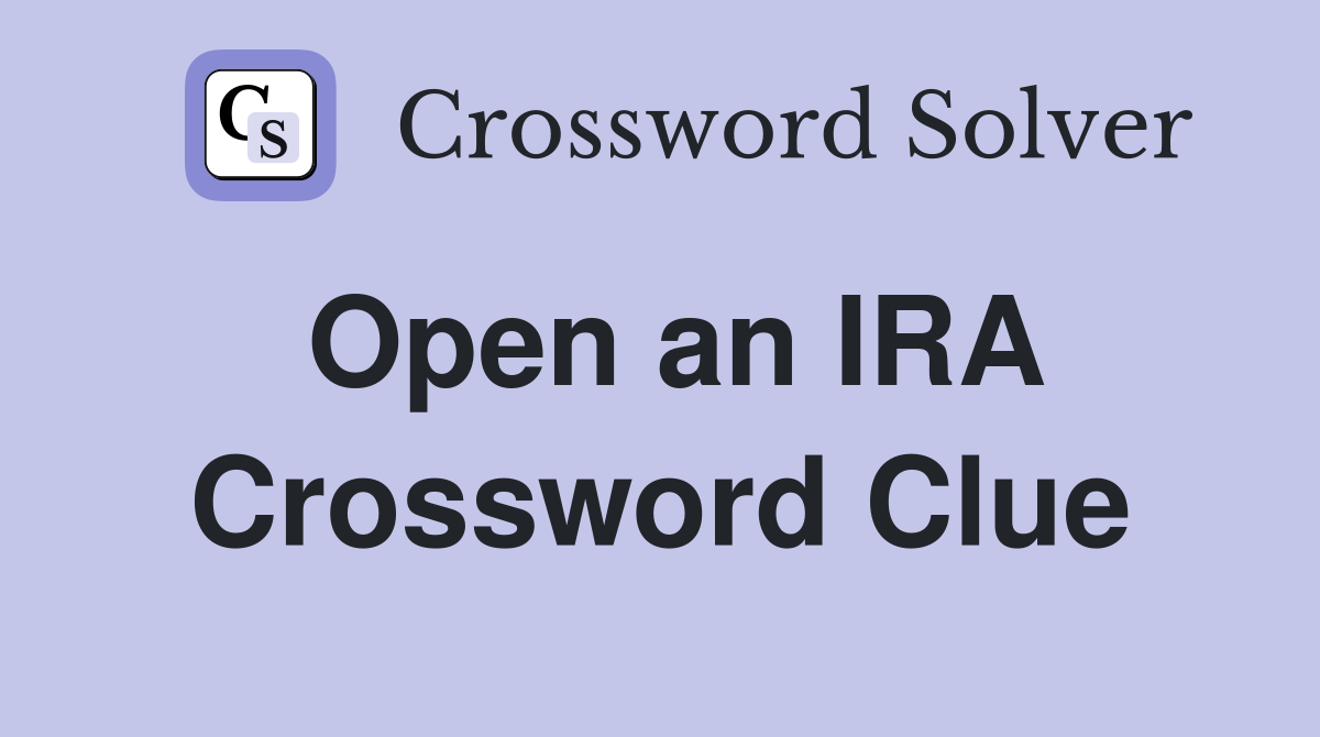 Open an IRA Crossword Clue
