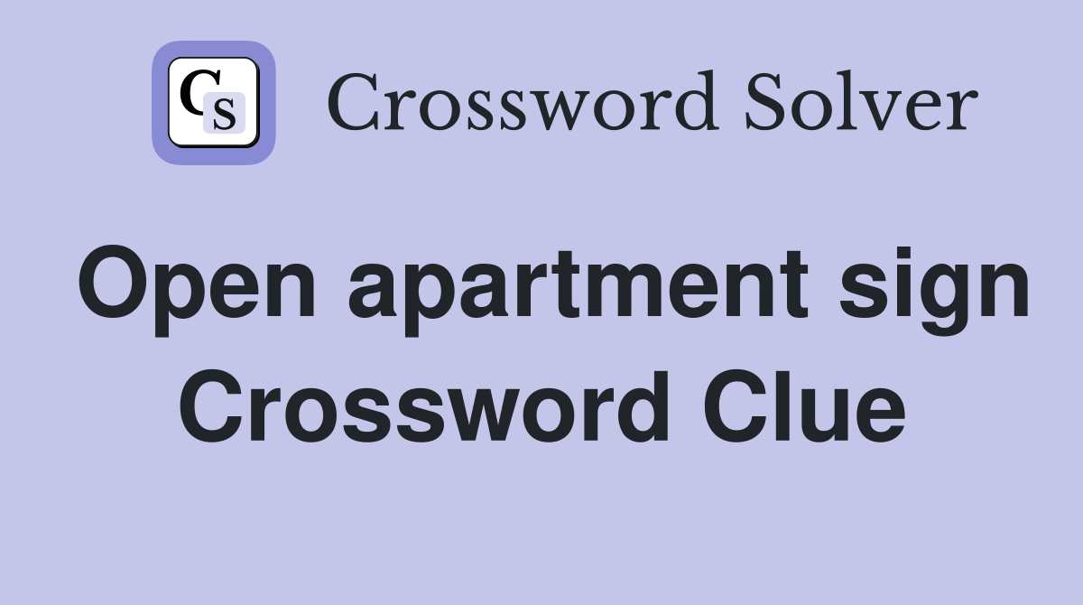 Open apartment sign Crossword Clue