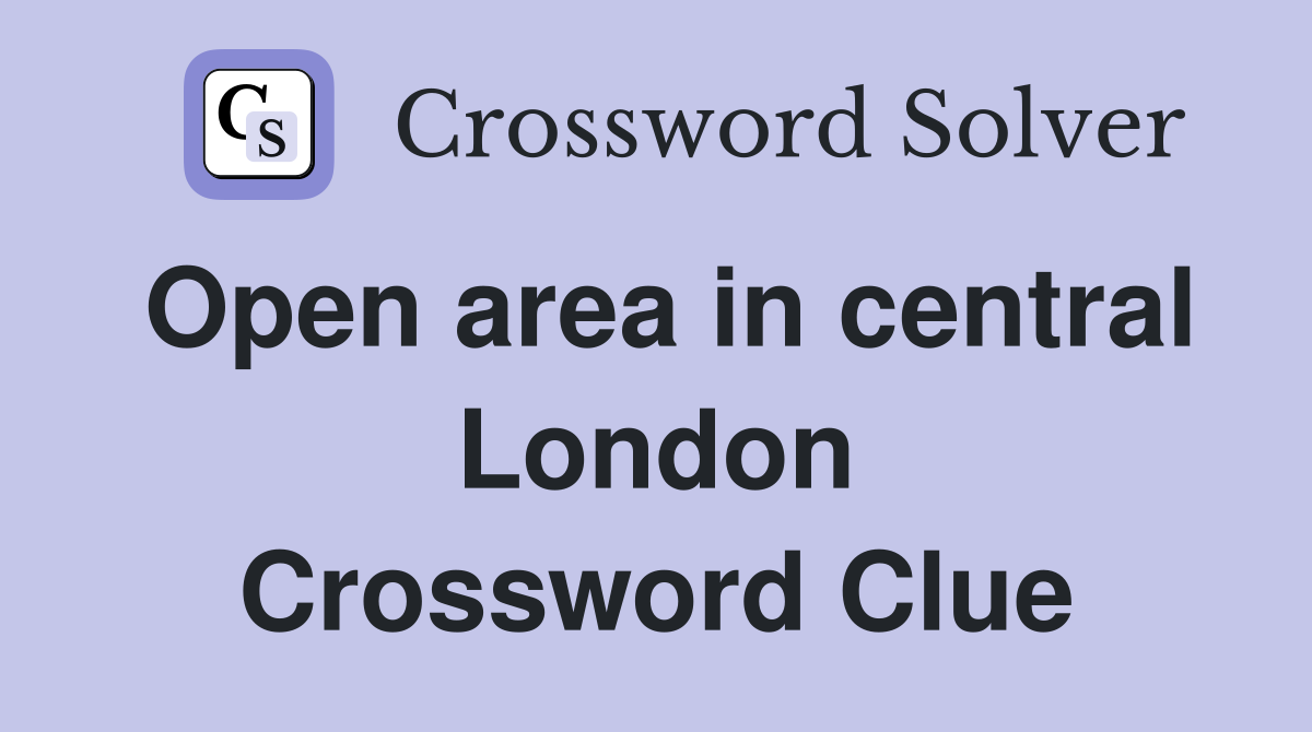Open area in central London Crossword Clue