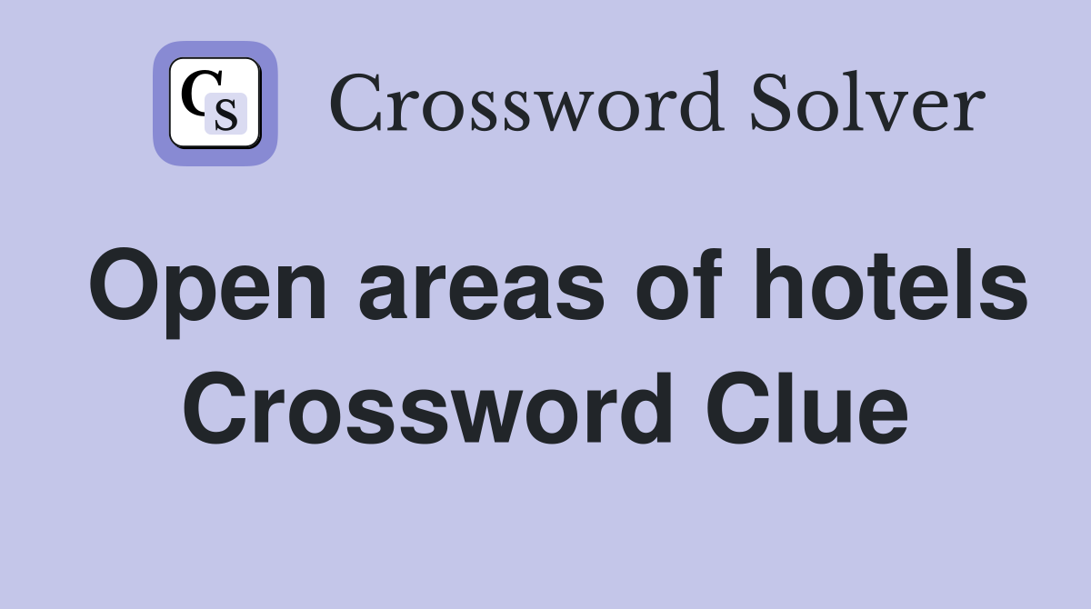 Open areas of hotels Crossword Clue