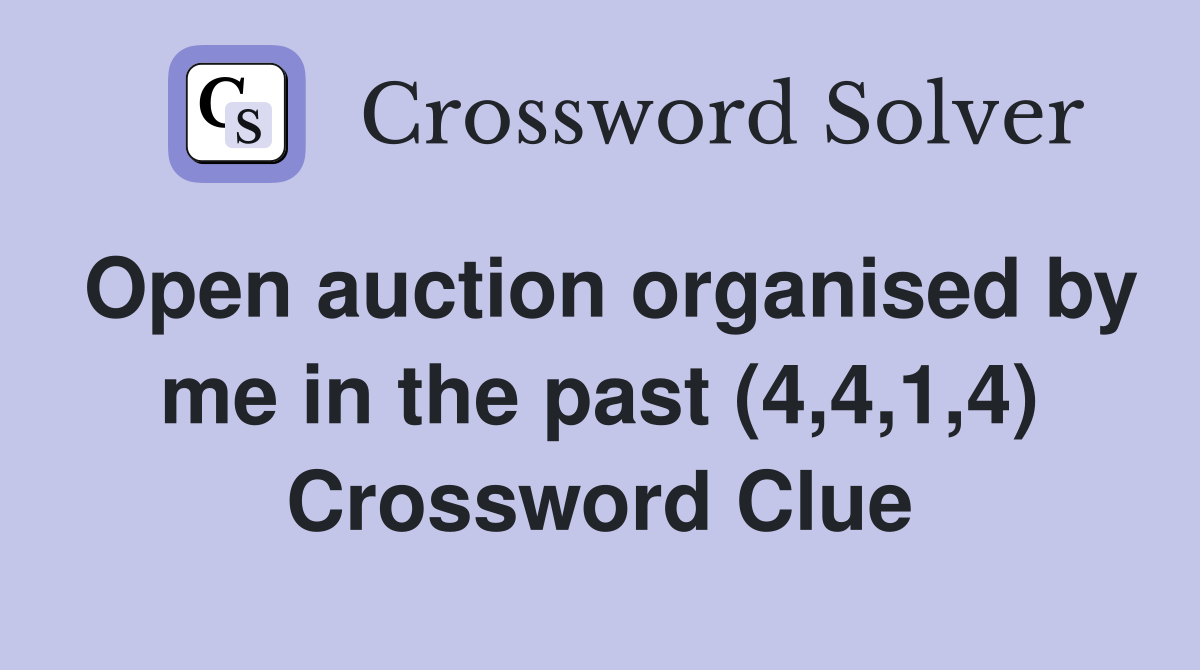 Open auction organised by me in the past (4,4,1,4) Crossword Clue