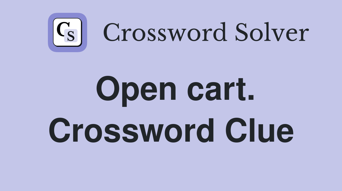 Open cart. Crossword Clue