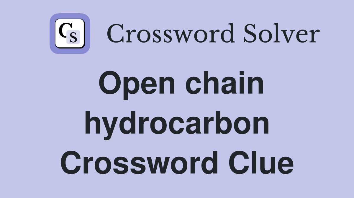 Open chain hydrocarbon Crossword Clue