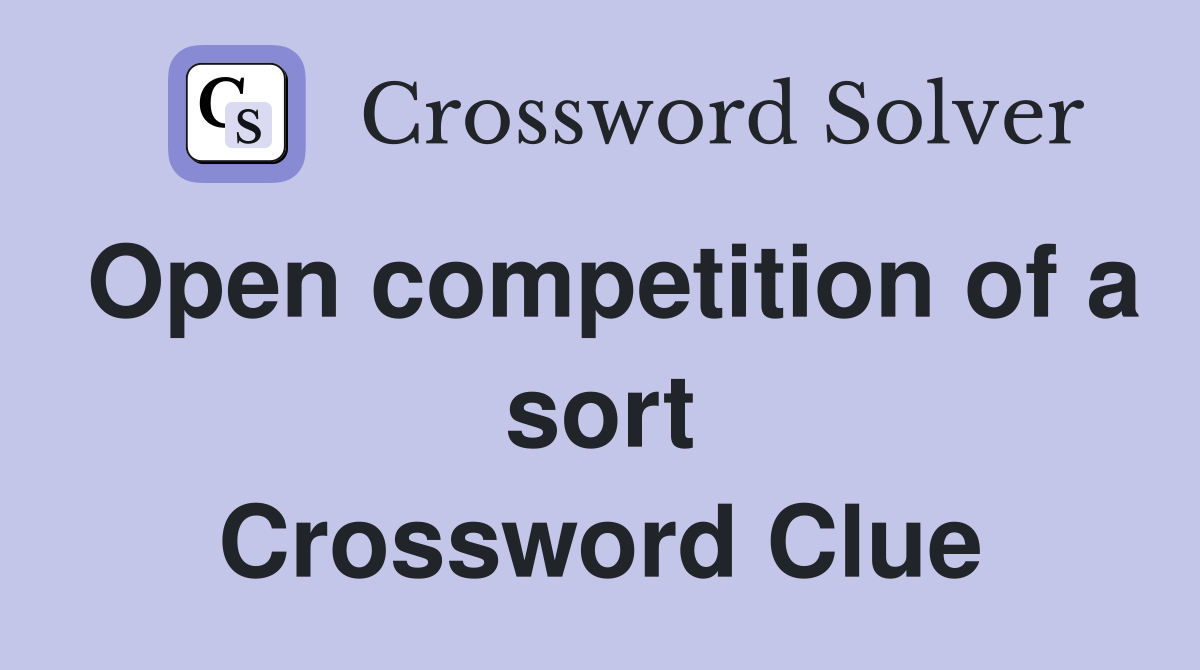 Open competition of a sort Crossword Clue