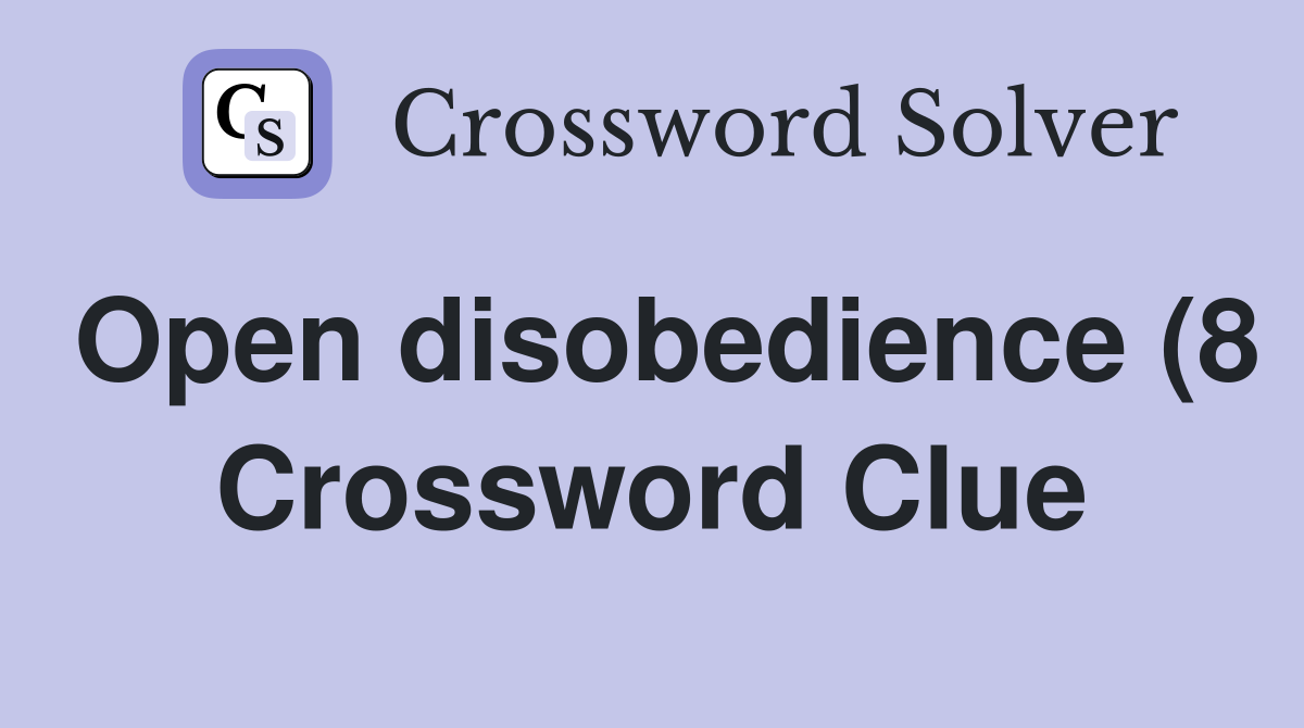 Open disobedience (8) Crossword Clue Answers Crossword Solver Open disobedience (8) Crossword Clue Answers Crossword Solver