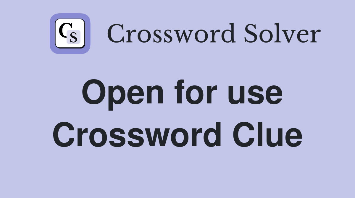 Open for use Crossword Clue