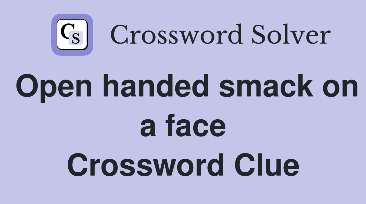 Open handed smack on a face Crossword Clue