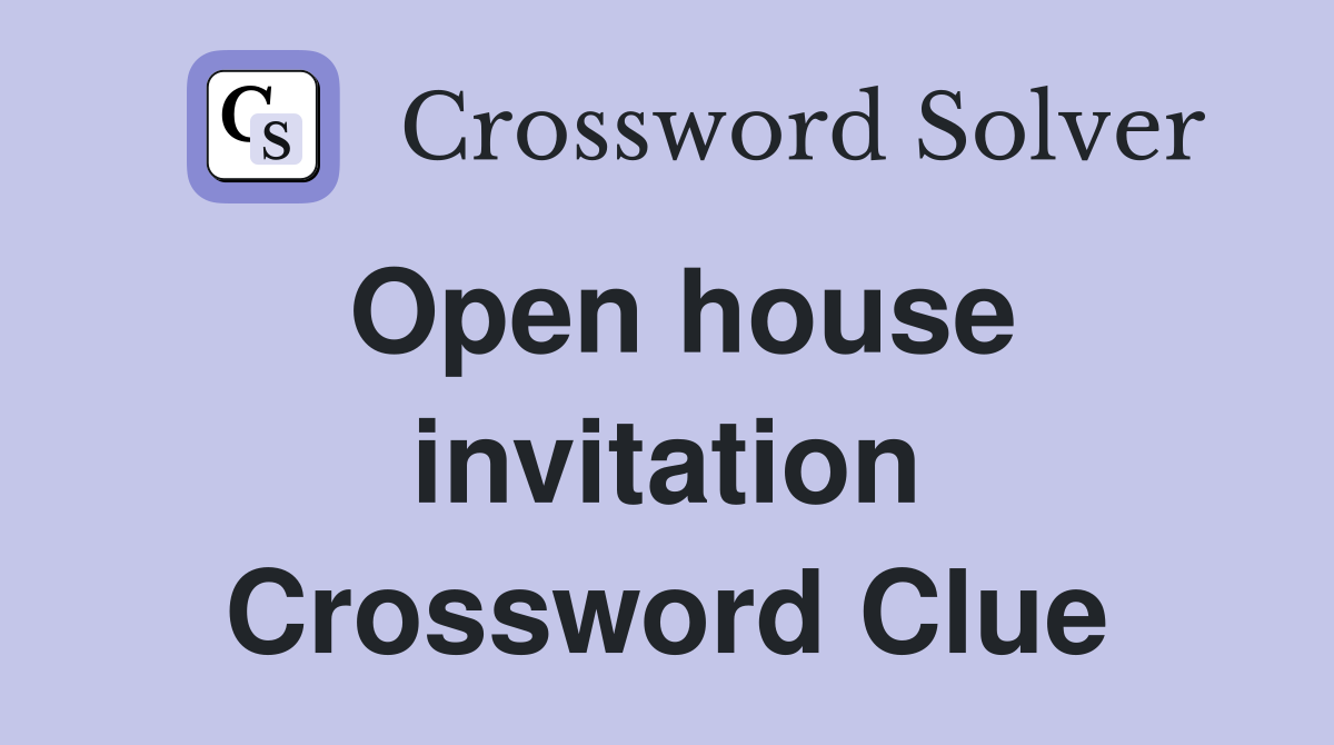 Open house invitation Crossword Clue