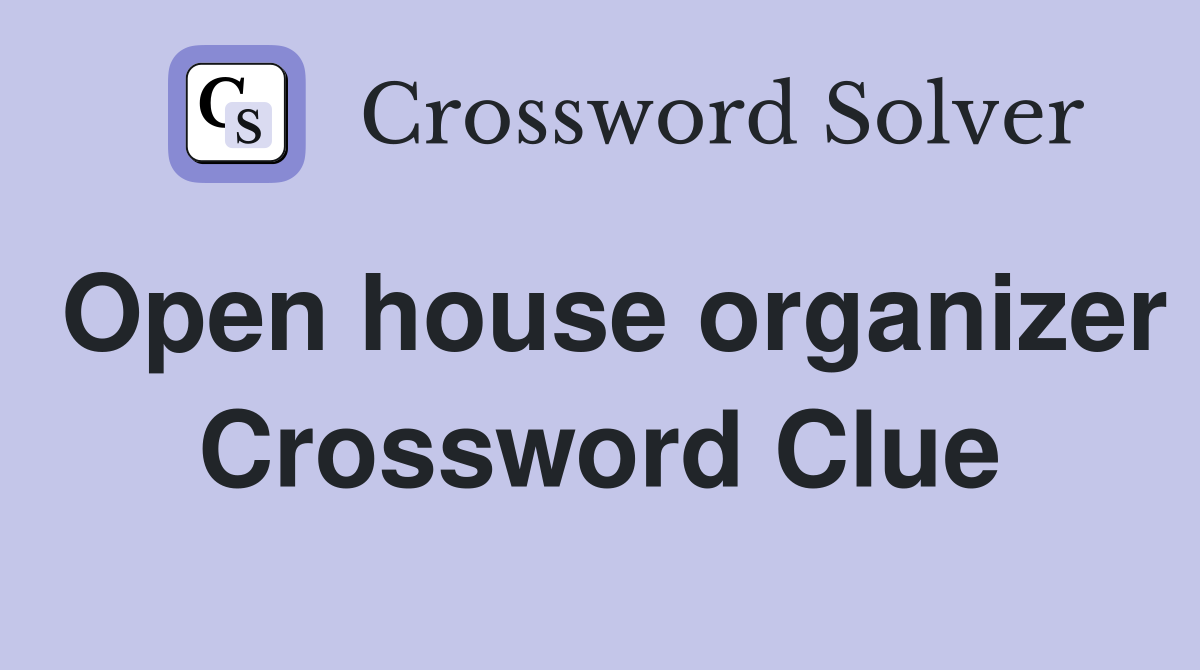 Open house organizer Crossword Clue