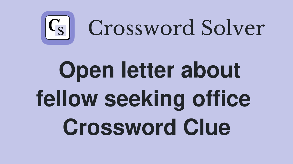 Open letter about fellow seeking office  Crossword Clue