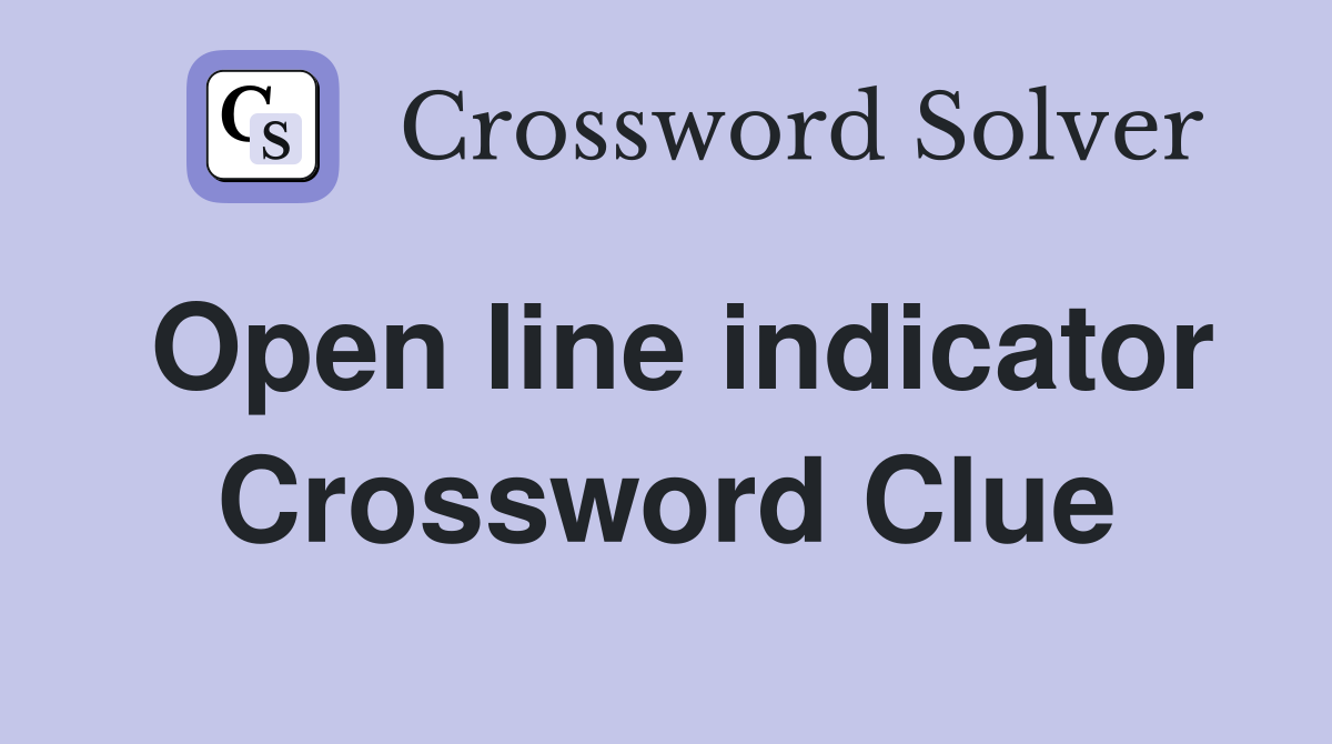 Open line indicator Crossword Clue