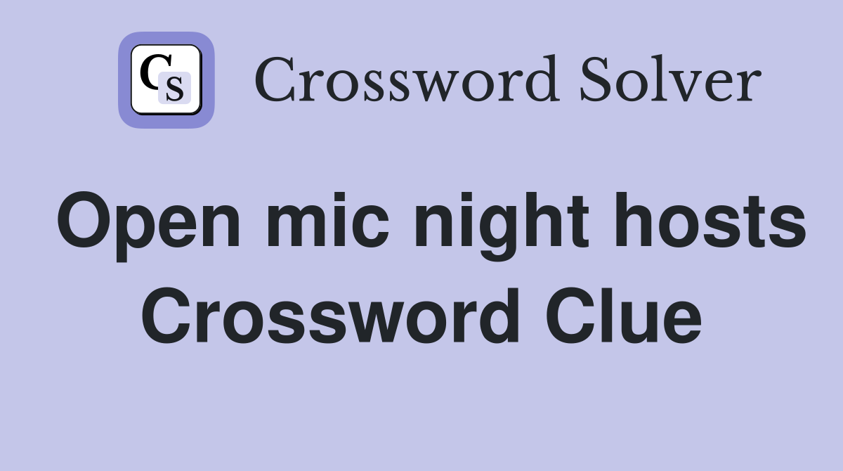 Open mic night hosts Crossword Clue