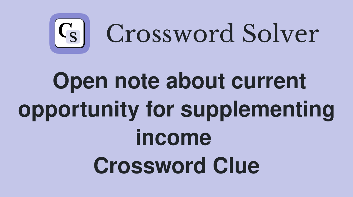 Open note about current opportunity for supplementing income  Crossword Clue