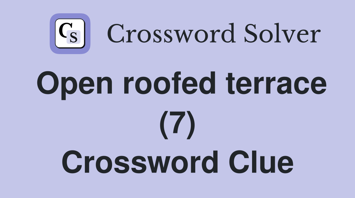 Open roofed terrace (7) Crossword Clue
