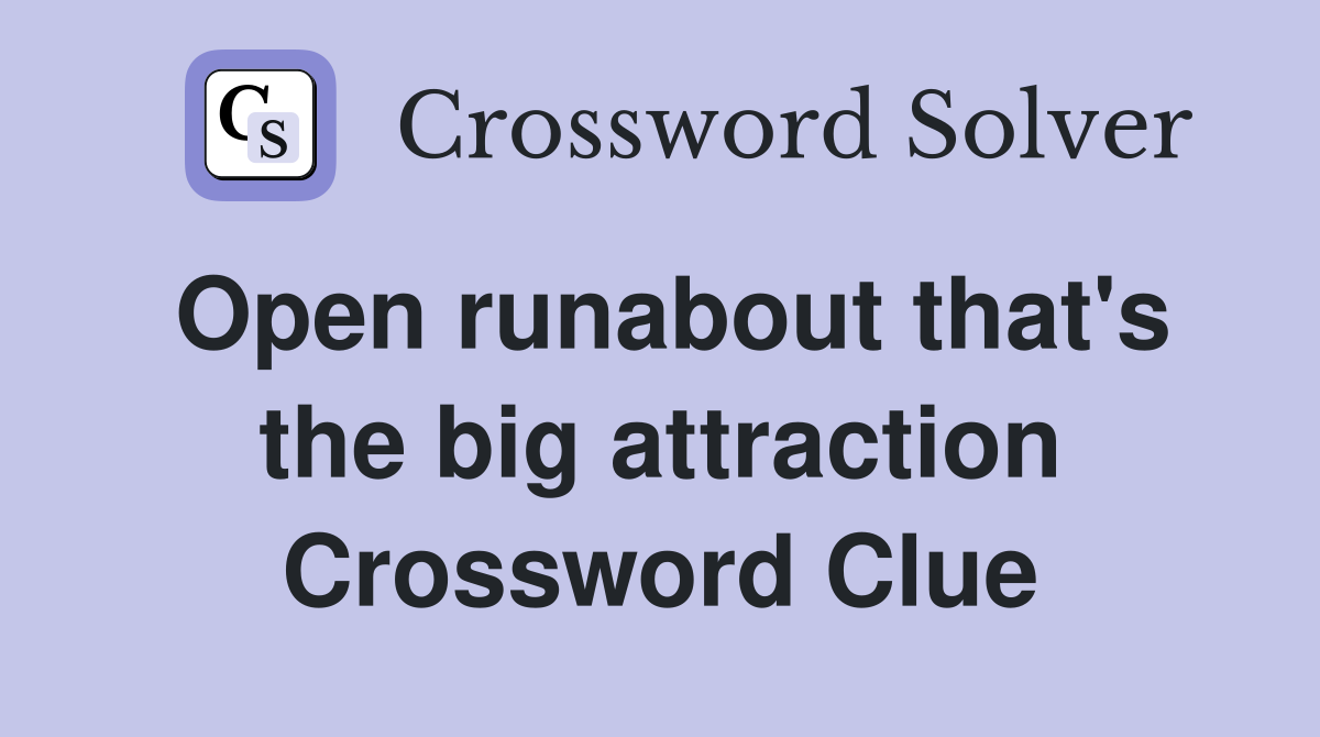Open runabout that's the big attraction Crossword Clue