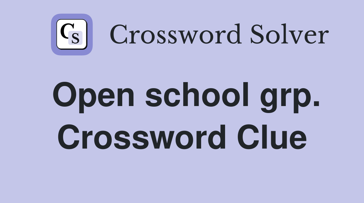 Open school grp. Crossword Clue