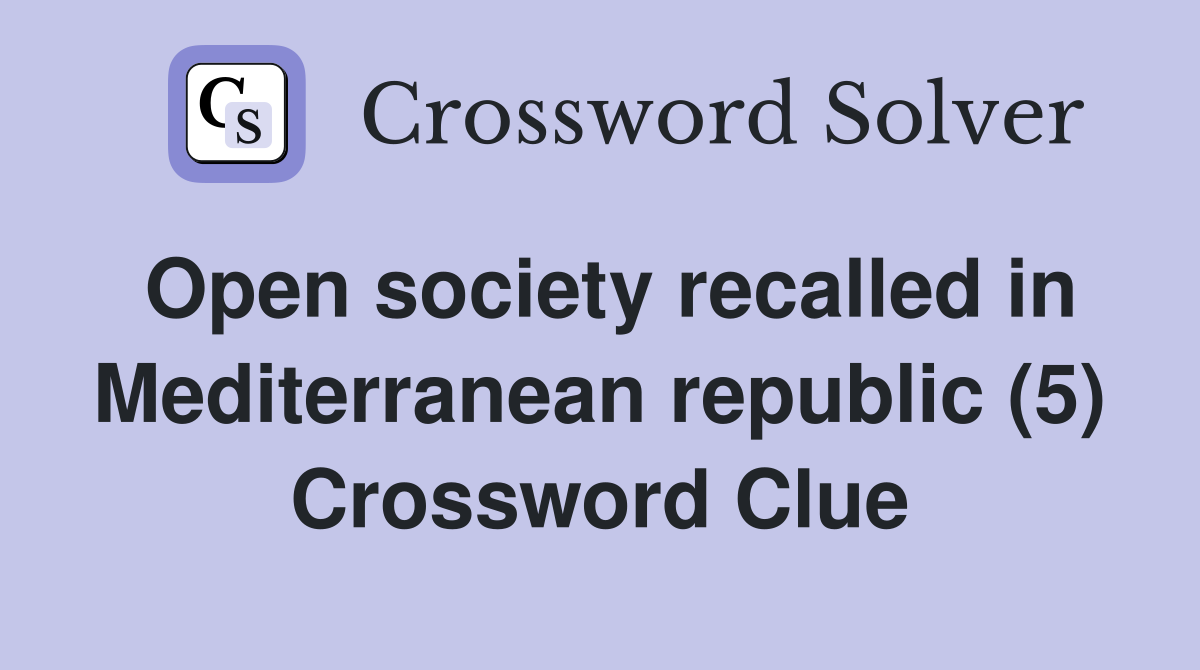 Open society recalled in Mediterranean republic (5) Crossword Clue