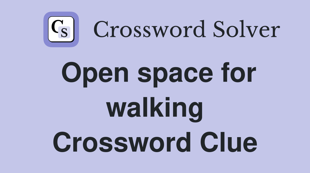 Open space for walking Crossword Clue