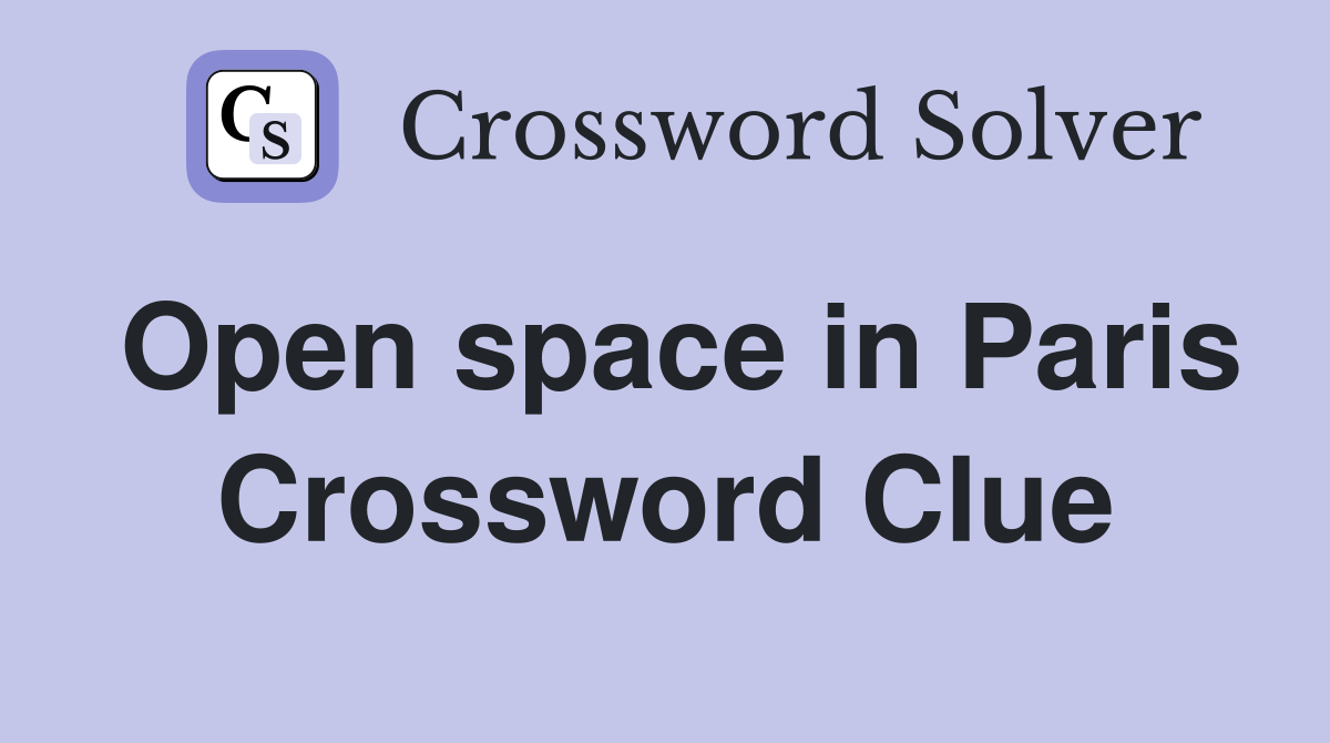 Open space in Paris Crossword Clue