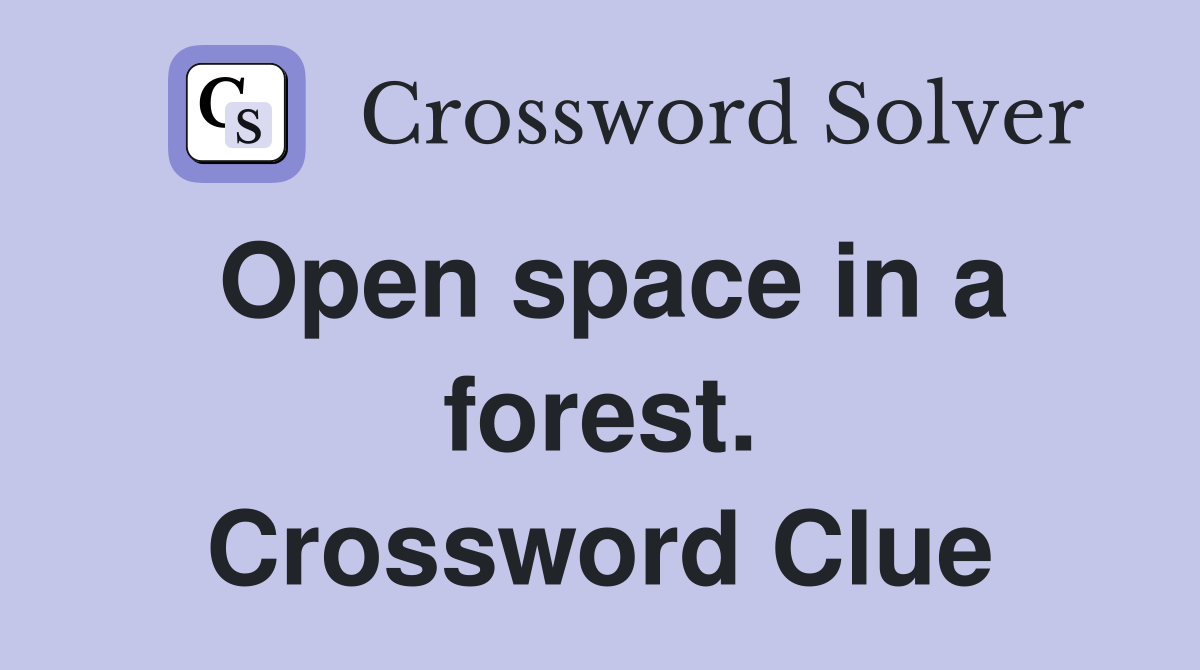 Open space in a forest. Crossword Clue