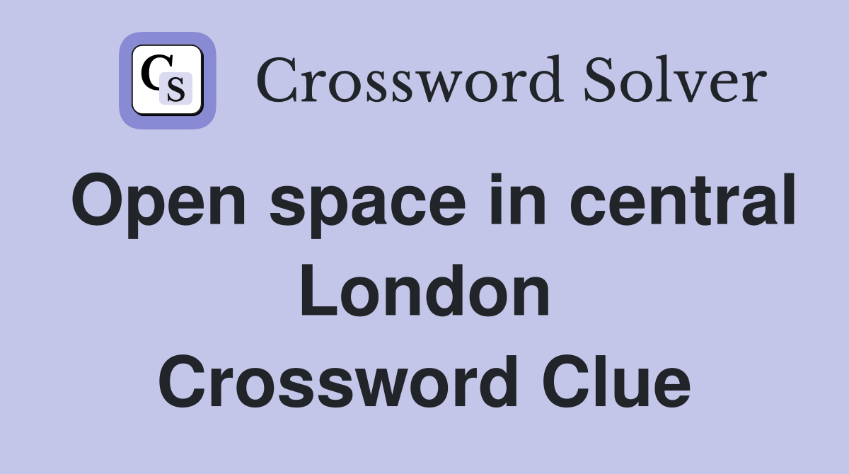 Open space in central London Crossword Clue