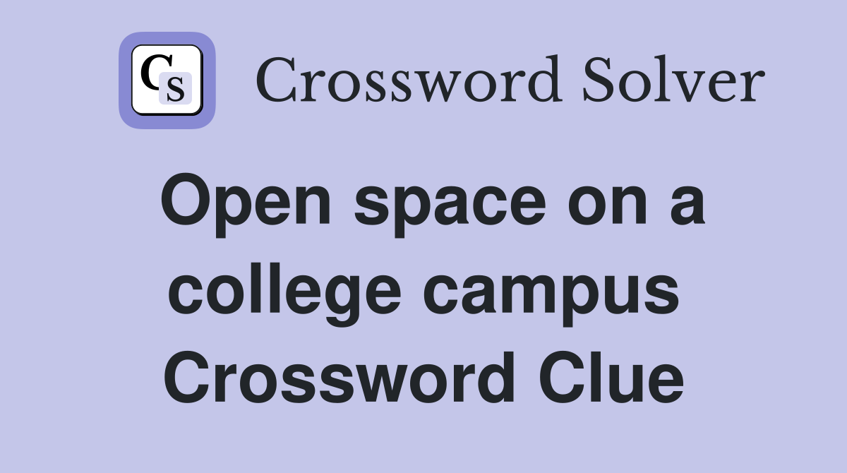 Open space on a college campus Crossword Clue