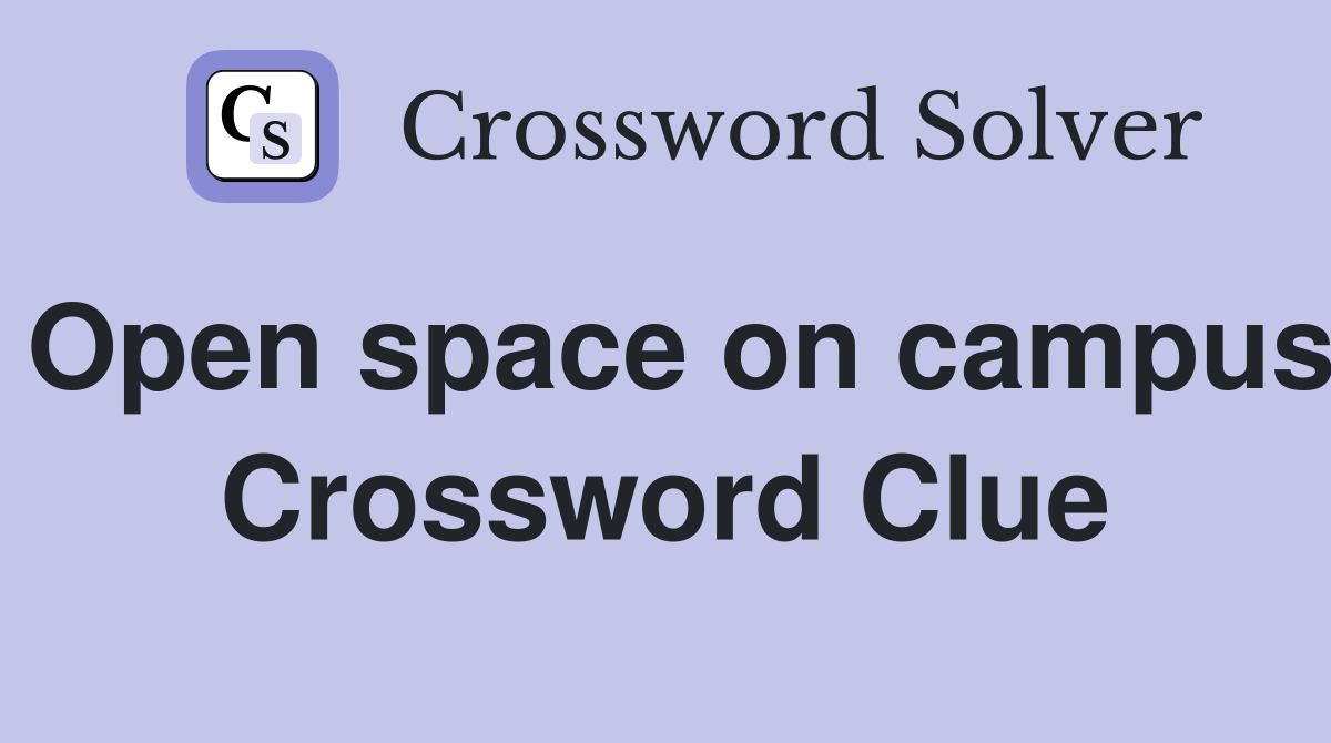 Open space on campus Crossword Clue
