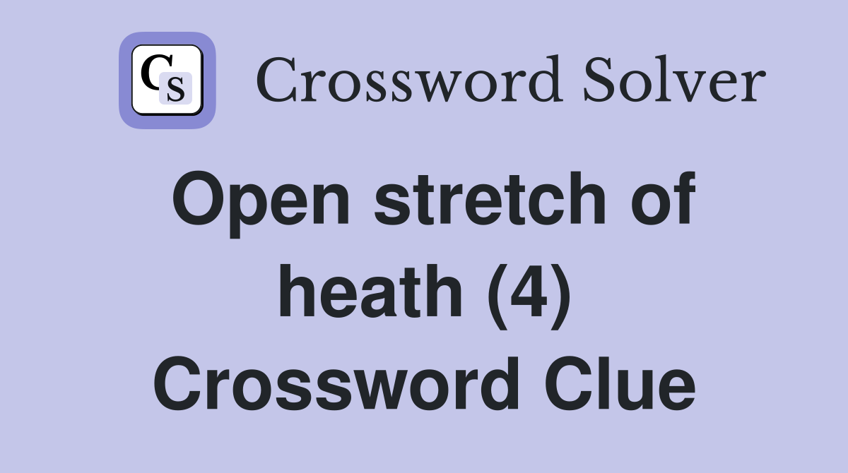 Open stretch of heath (4) Crossword Clue