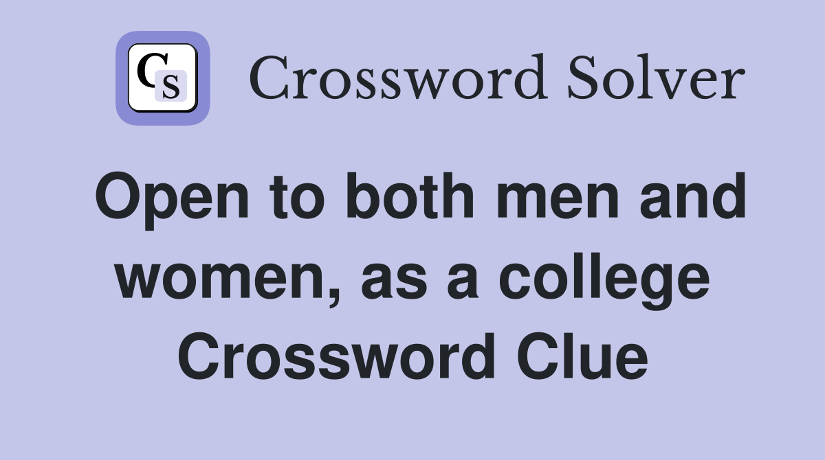 Open to both men and women, as a college Crossword Clue