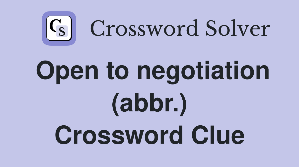 Open to negotiation (abbr.) Crossword Clue