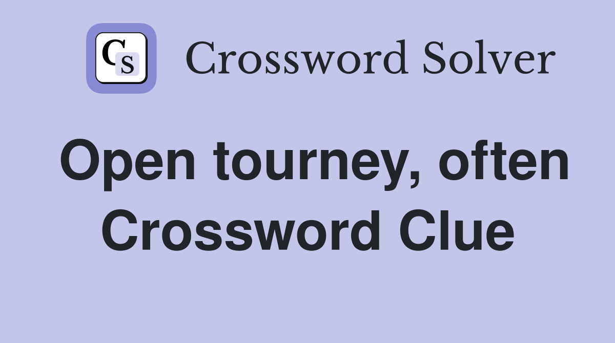 Open tourney, often Crossword Clue