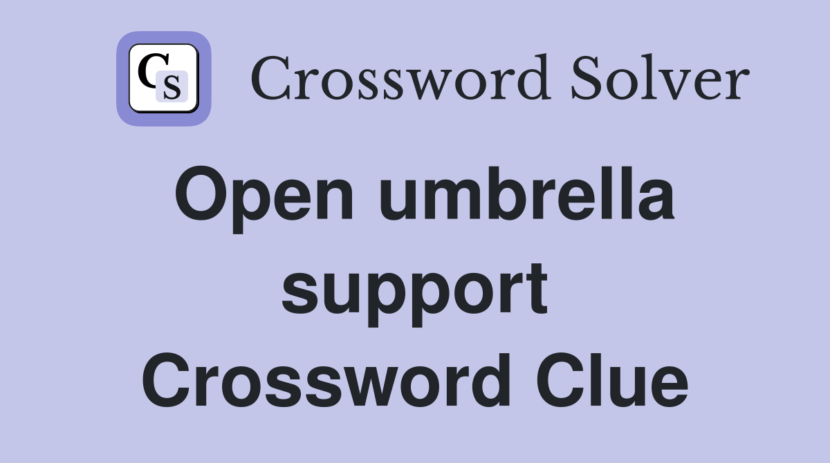 Open umbrella support Crossword Clue